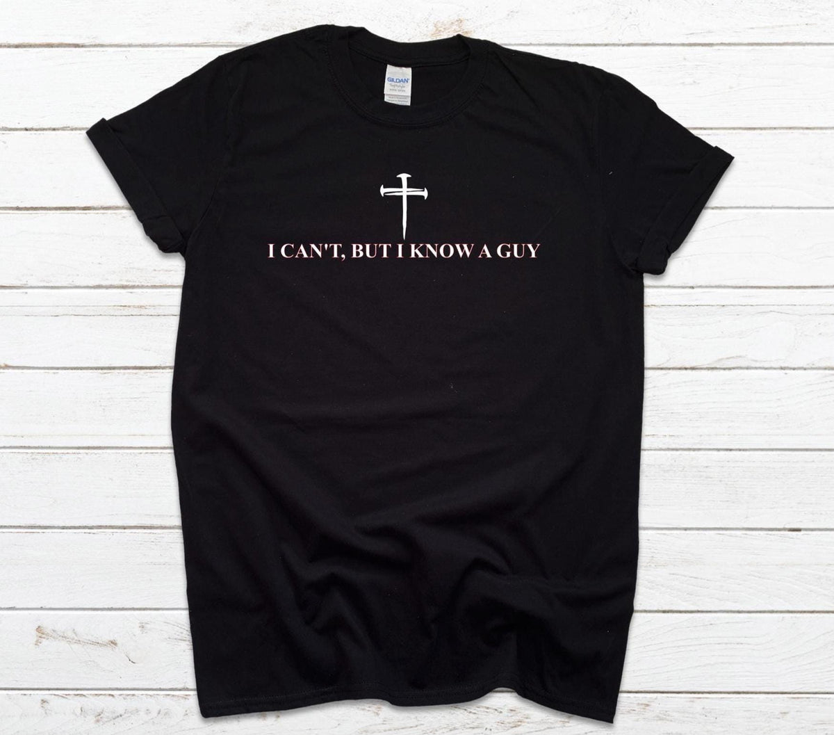I Can't, But I Know A Guy Religious Shirt, Gildan Shirt, Christian Faith Tee, Faith-Based T-Shirt, Religious Apparel, Spiritual Quote Shirt