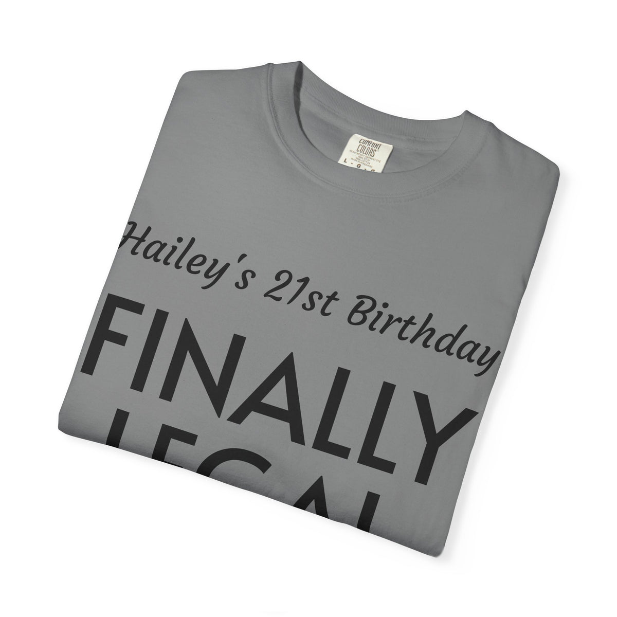 Finally Legal 21st Birthday T-Shirt — Personalized "Hailey's 21st Birthday" Celebration Tee