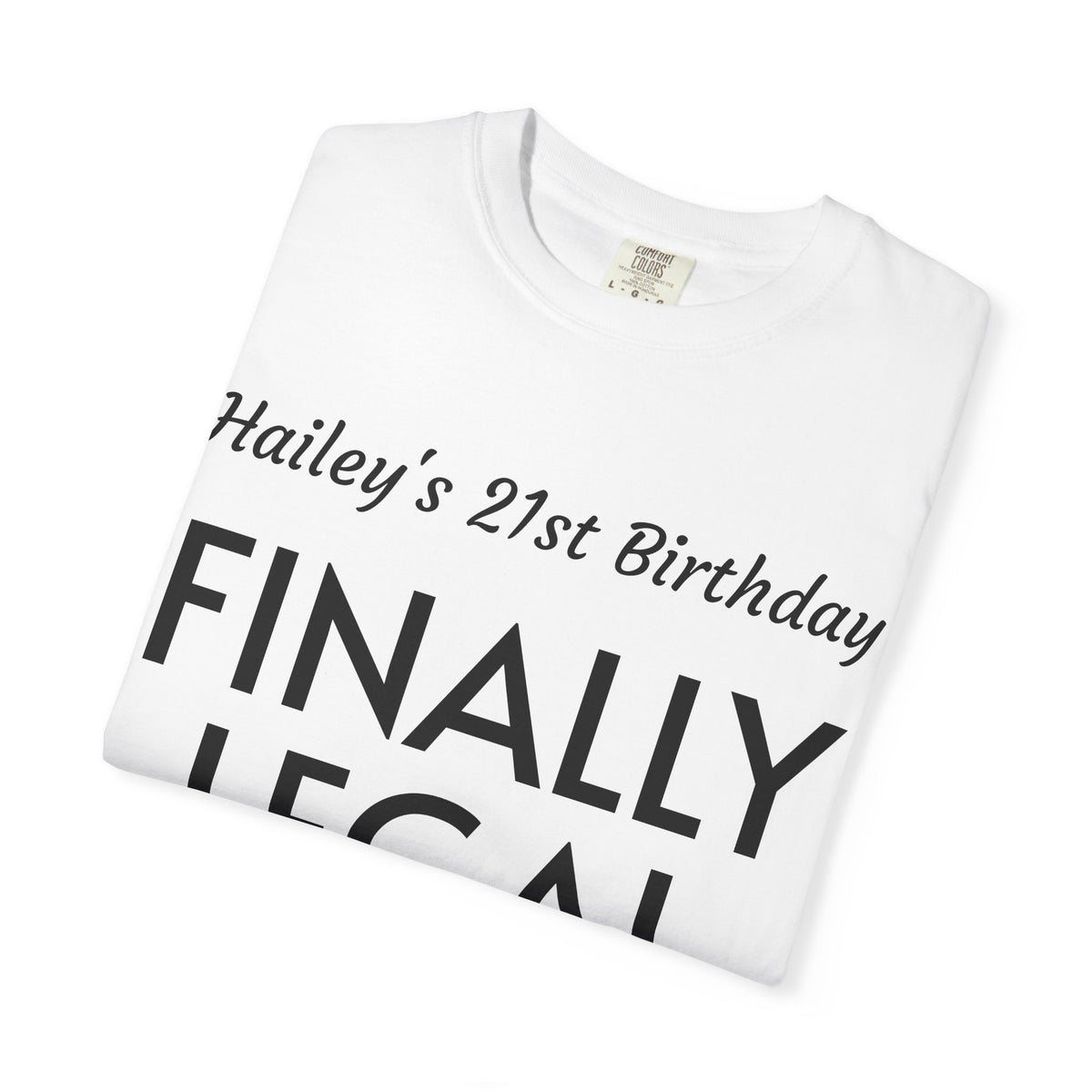 Finally Legal 21st Birthday T-Shirt — Personalized "Hailey's 21st Birthday" Celebration Tee