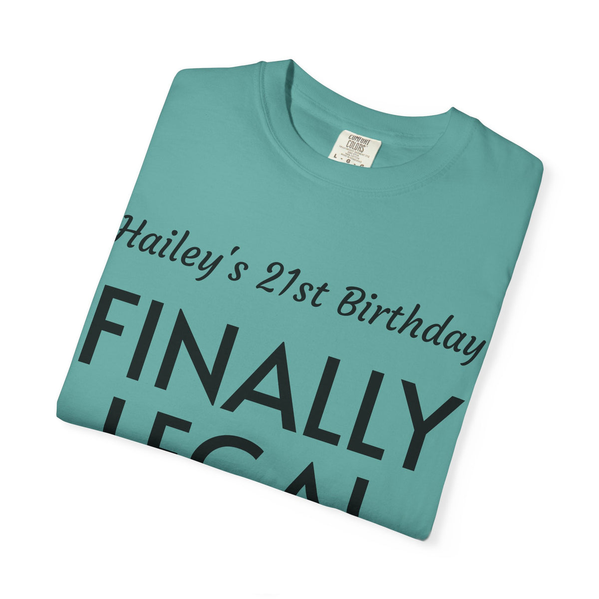 Finally Legal 21st Birthday T-Shirt — Personalized "Hailey's 21st Birthday" Celebration Tee