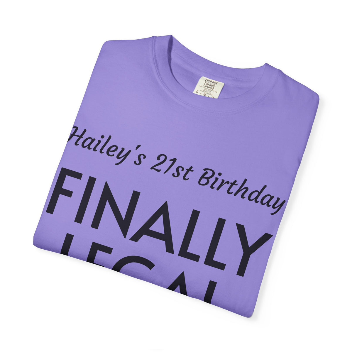 Finally Legal 21st Birthday T-Shirt — Personalized "Hailey's 21st Birthday" Celebration Tee