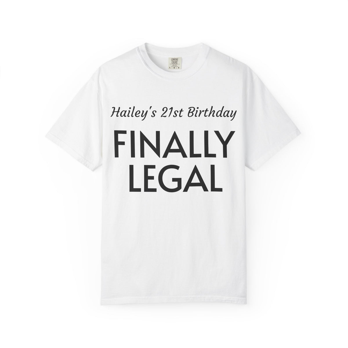 Finally Legal 21st Birthday T-Shirt — Personalized "Hailey's 21st Birthday" Celebration Tee
