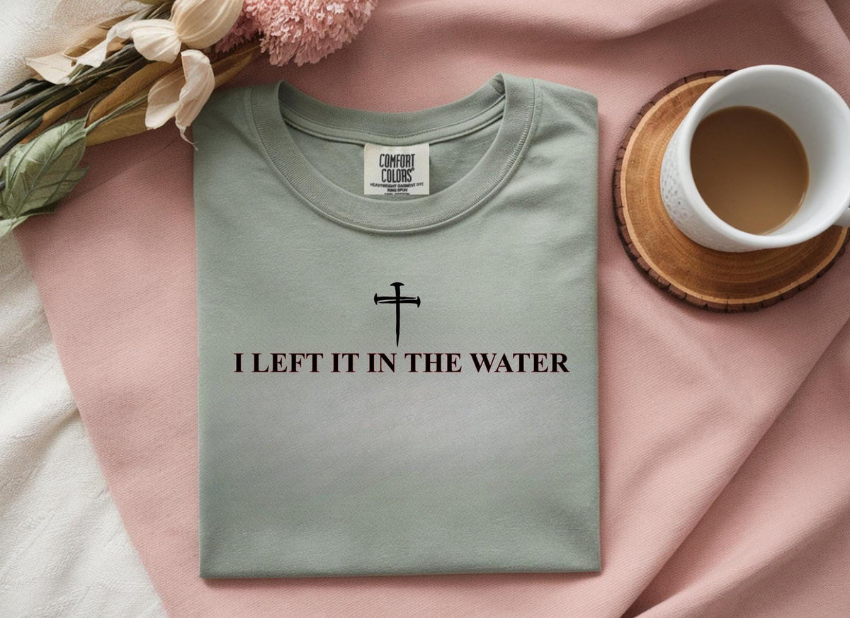 Left It in the Water Baptism Shirt: Comfort Colors Christian Tee