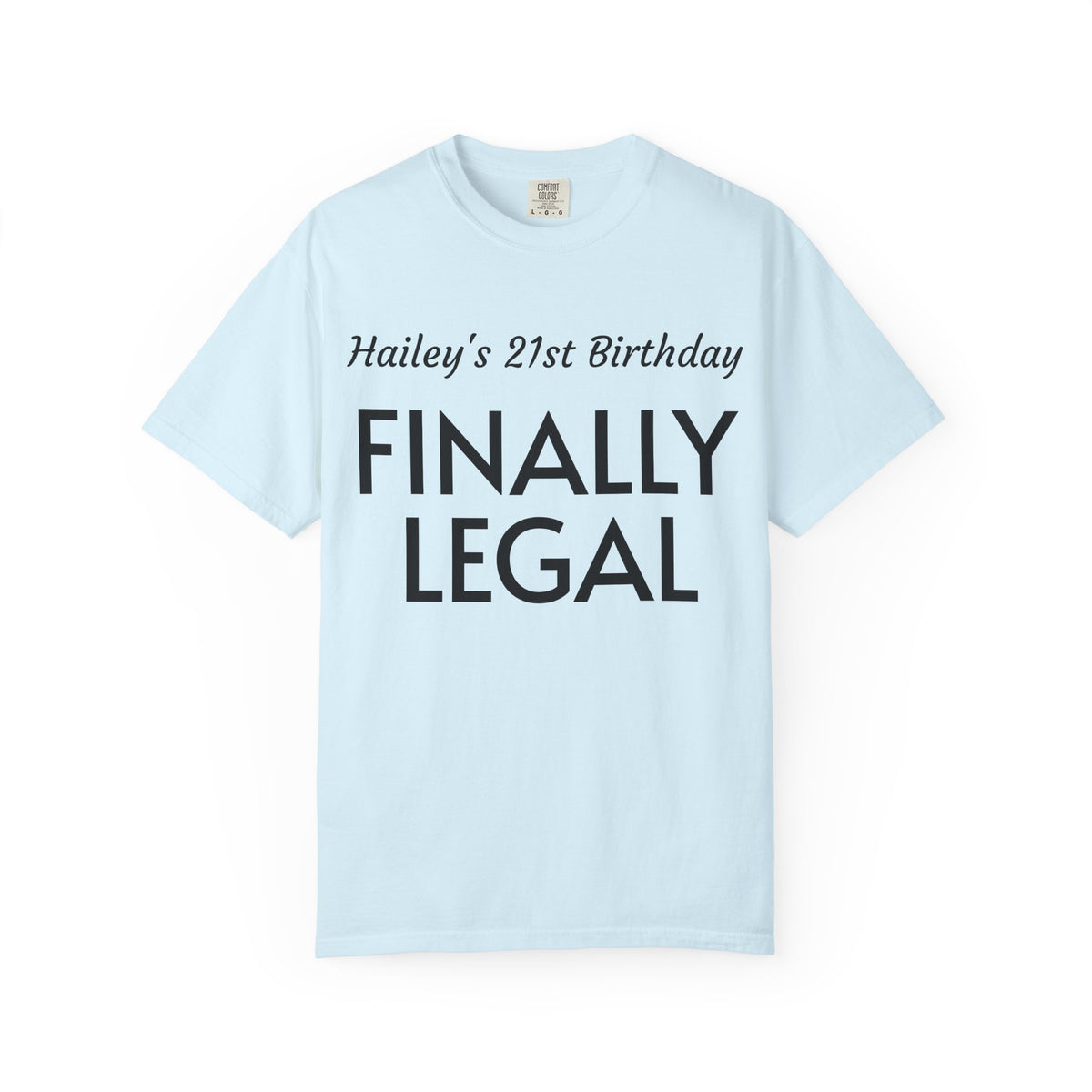 Finally Legal 21st Birthday T-Shirt — Personalized "Hailey's 21st Birthday" Celebration Tee
