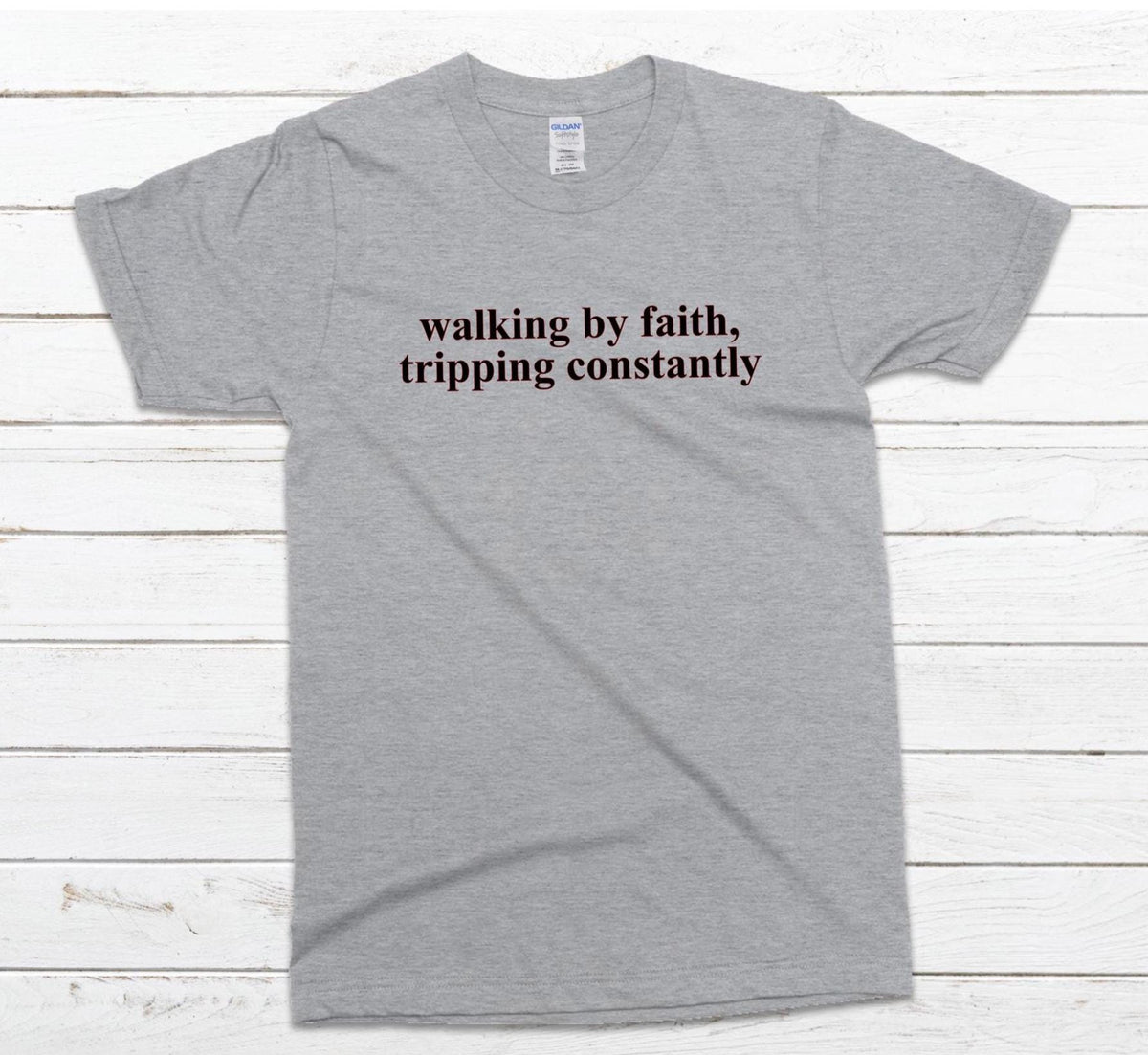 Walking By Faith Gildan T-Shirt: Inspirational Christian Tee