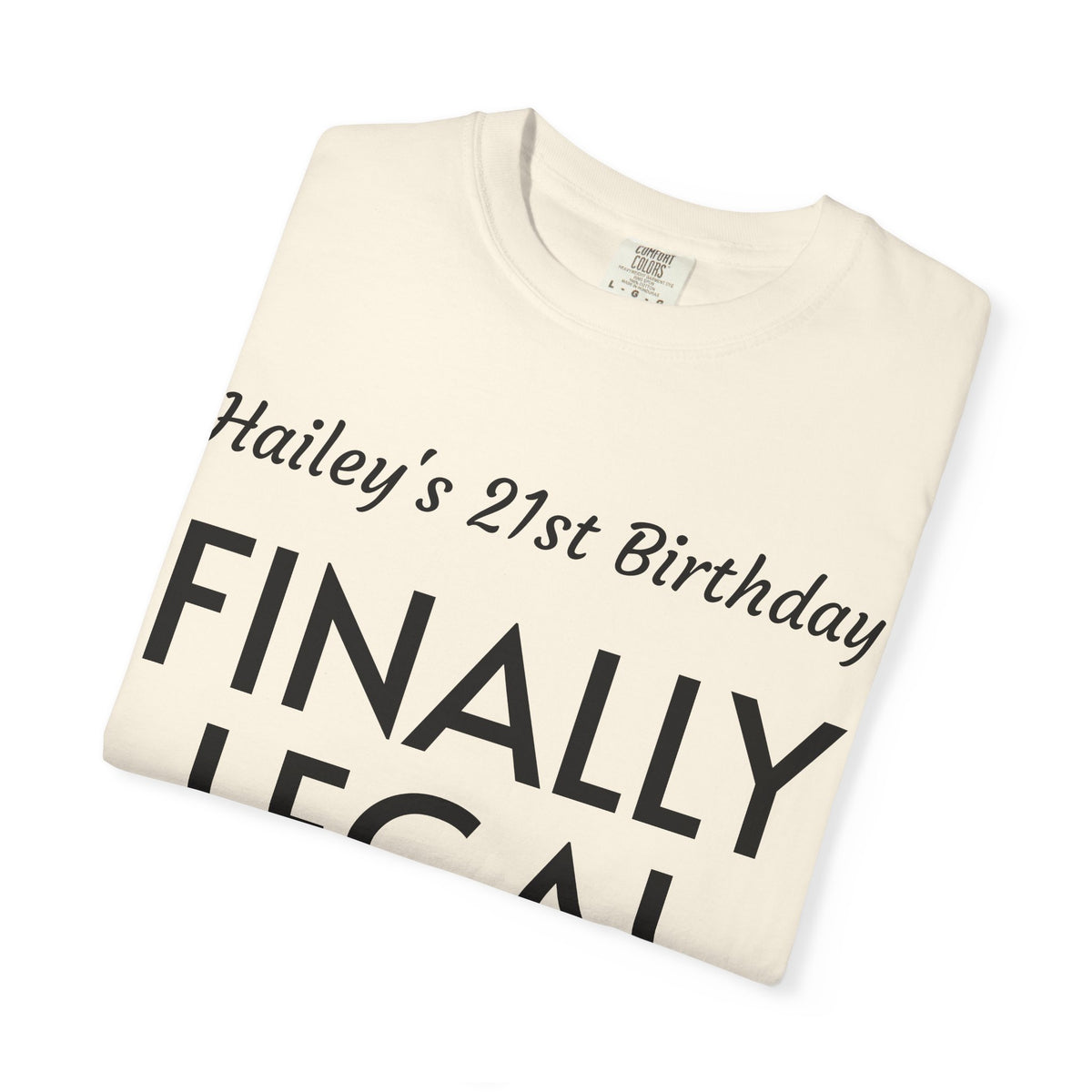 Finally Legal 21st Birthday T-Shirt — Personalized "Hailey's 21st Birthday" Celebration Tee