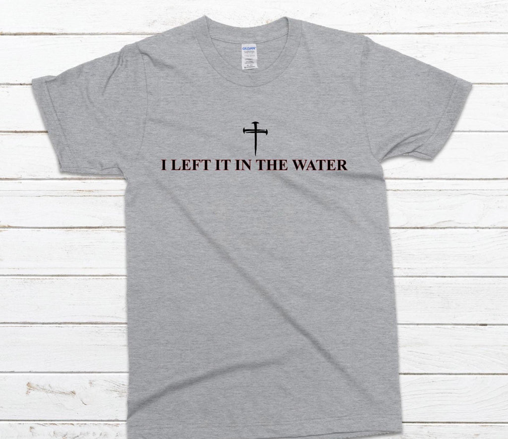 I Left It in the Water Christian Tee: Baptism Celebration Gildan Shirt