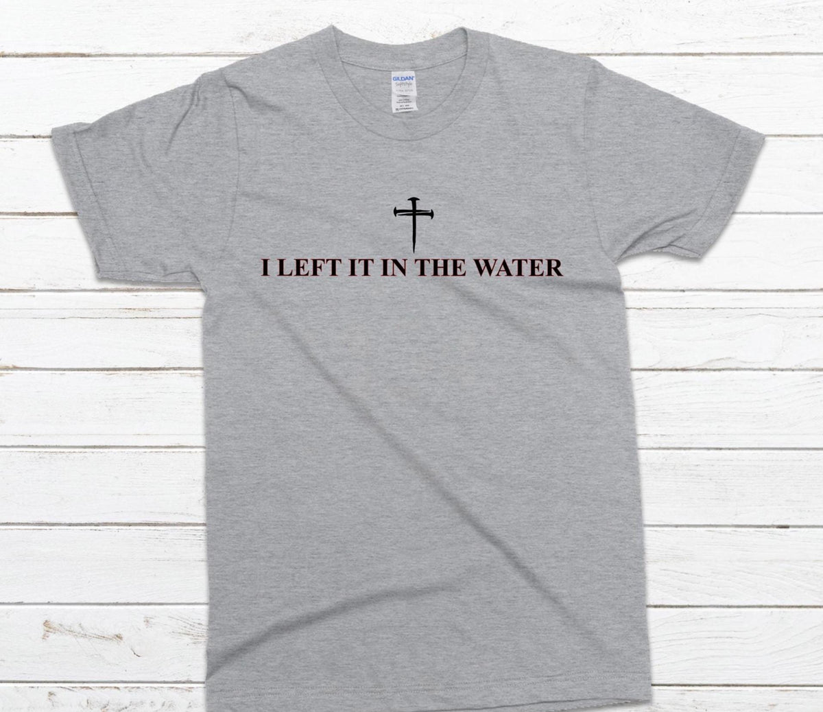 I Left It in the Water Christian Tee: Baptism Celebration Gildan Shirt