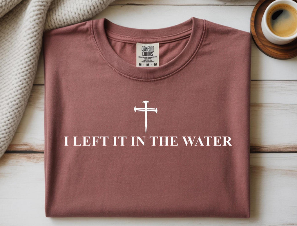 Left It in the Water Baptism Shirt: Comfort Colors Christian Tee