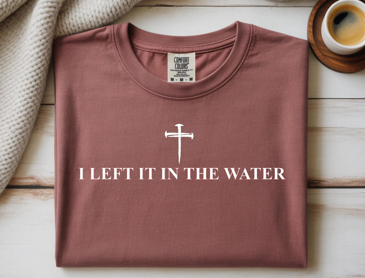 Left It in the Water Baptism Shirt: Comfort Colors Christian Tee
