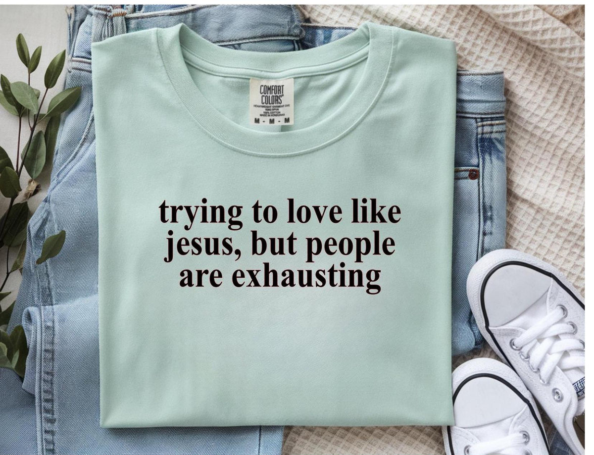 Comfort Colors "Trying to Love Like Jesus" Shirt: Religious Christian Tee