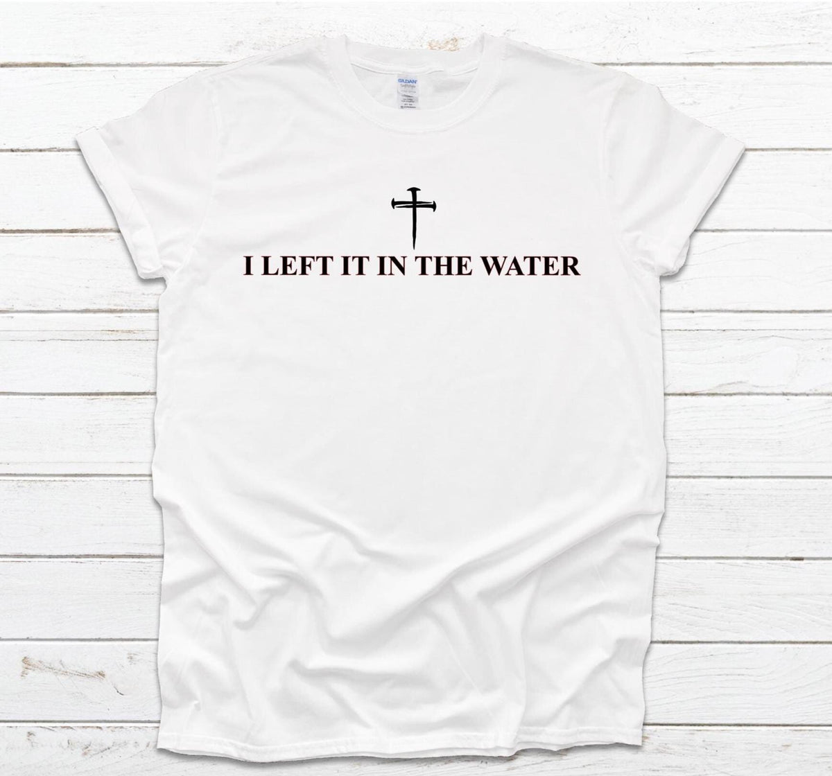 I Left It in the Water Christian Tee: Baptism Celebration Gildan Shirt