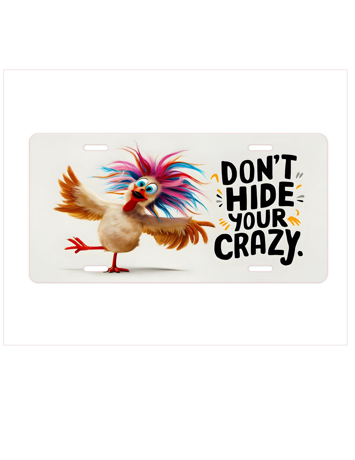 Funny Bird License Plate: Sarcastic Car Decor - "Don't Hide Your Crazy"