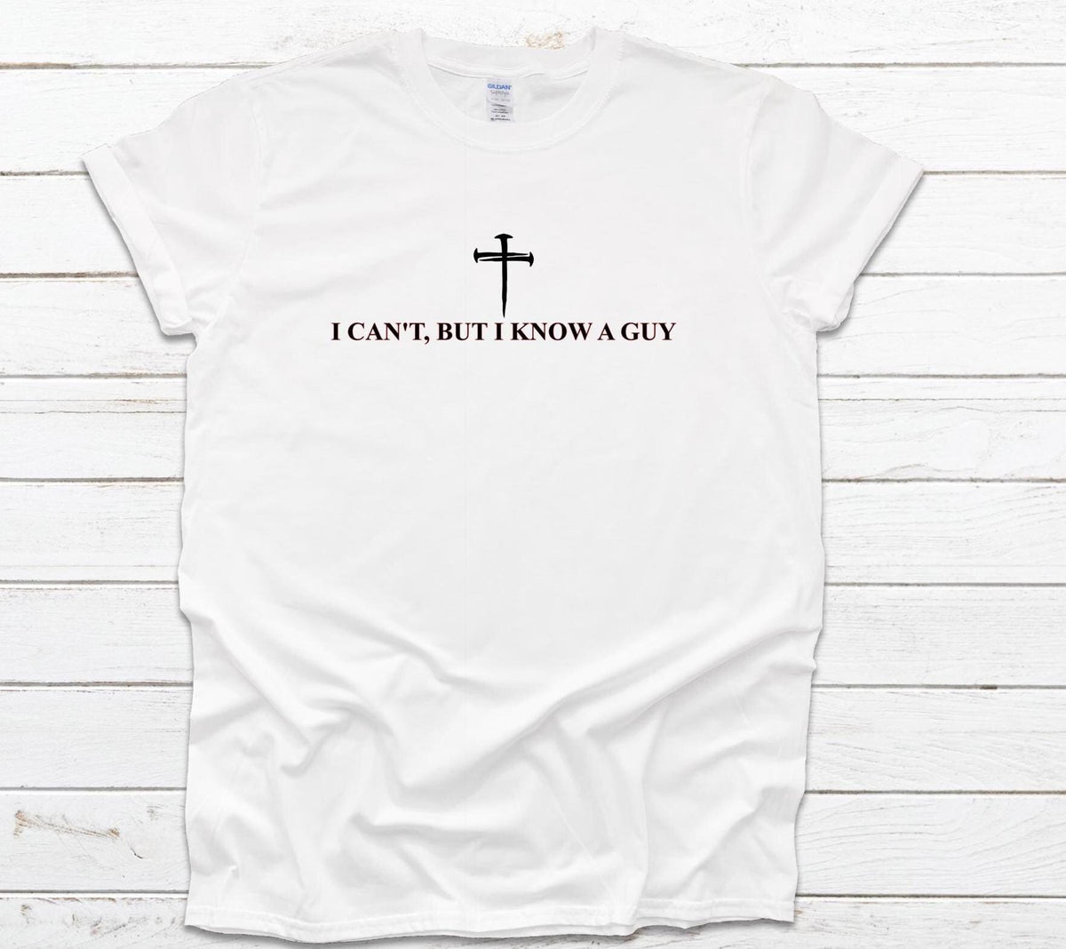 I Can't, But I Know A Guy Religious Shirt, Gildan Shirt, Christian Faith Tee, Faith-Based T-Shirt, Religious Apparel, Spiritual Quote Shirt