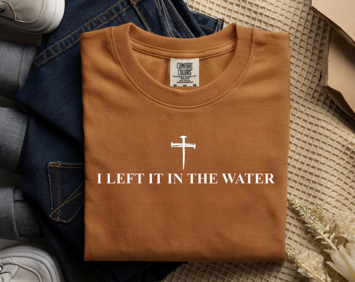 Left It in the Water Baptism Shirt: Comfort Colors Christian Tee